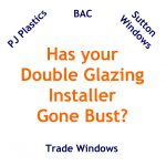 double glazing installer gone bust. Window door Repairs for P J Plastics, Sutton Windows, Trade Windows Gone Bust